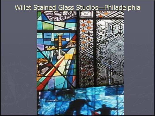 God s Story as Told in the Windows Our windows were designed and constructed by the Willet Stained Glass Studios in Philadelphia, PA., a world renown company. Mr.