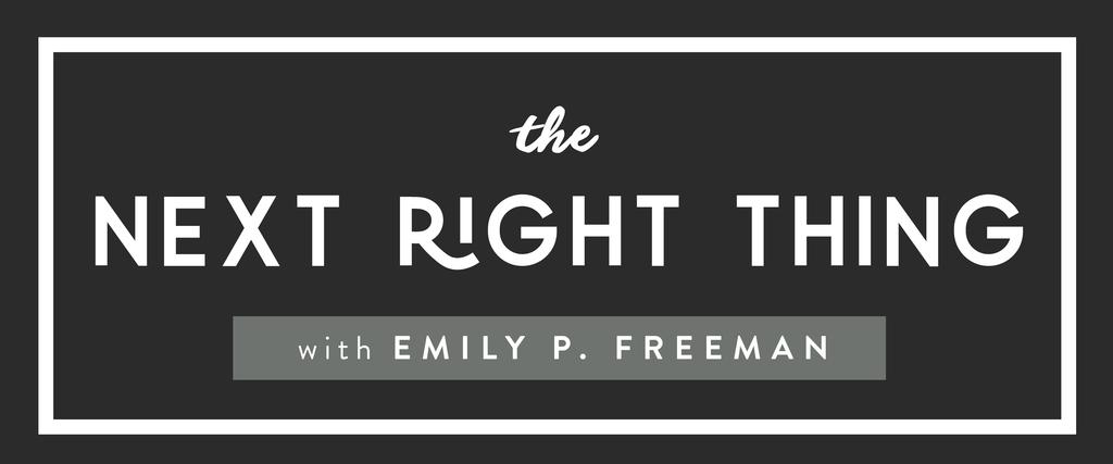 Episode 11: Wear Better Pants I m Emily P. Freeman and welcome to The Next Right Thing. You re listening to Episode 11: Wear Better Pants.
