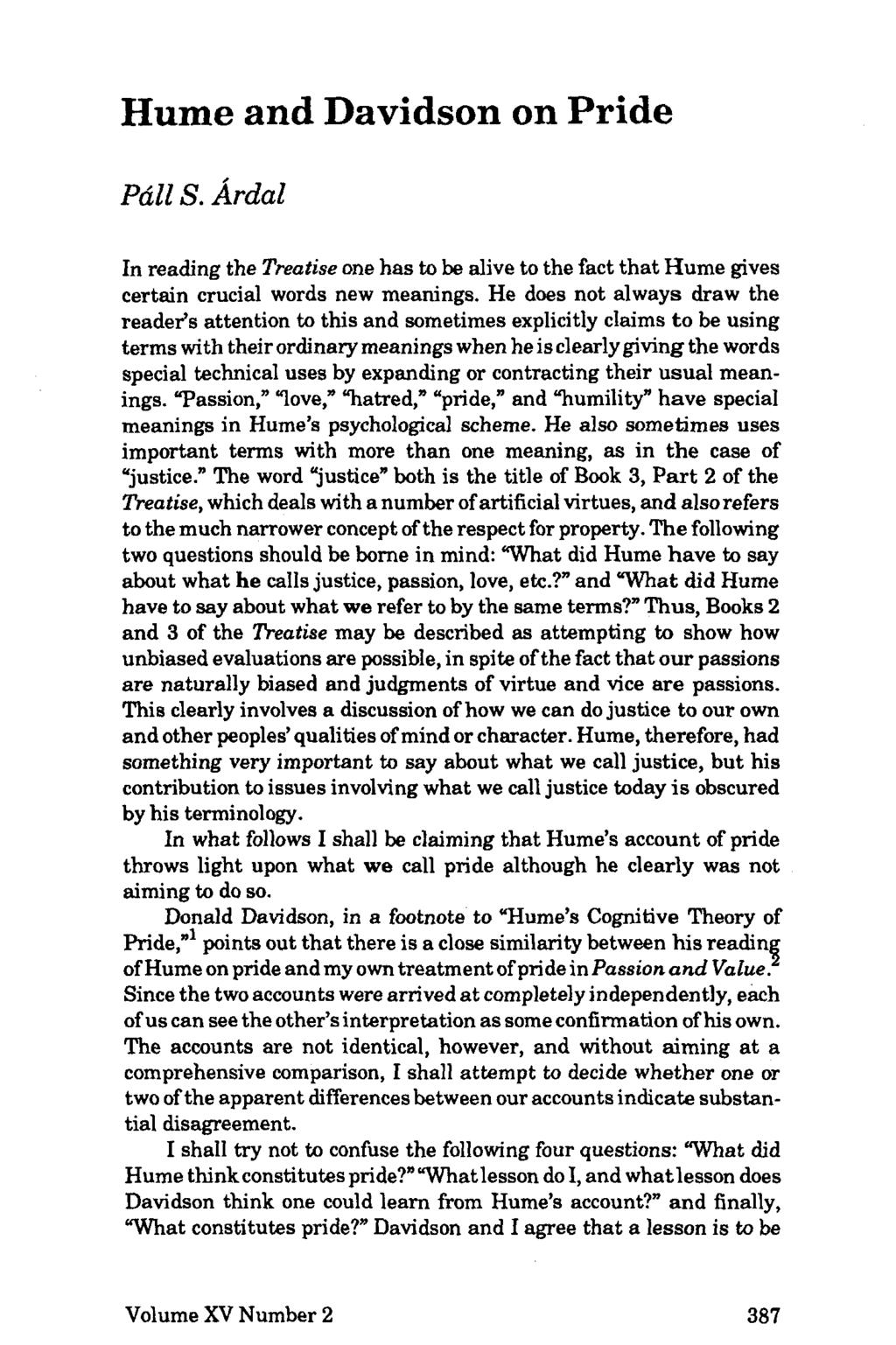 Hume and Davidson on Pride Pall S. Ardal In reading the Treatise one has to be alive to the fact that Hume gives certain crucial words new meanings.