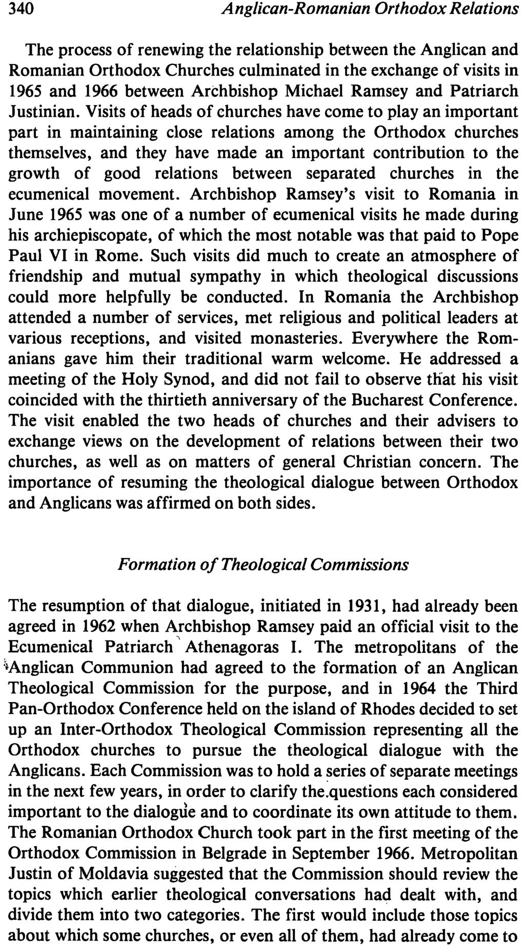 340 Anglican-Romanian Orthodox Relations The process of renewing the relationship between the Anglican and Romanian Orthodox Churches culminated in the exchange of visits in 1965 and 1966 between