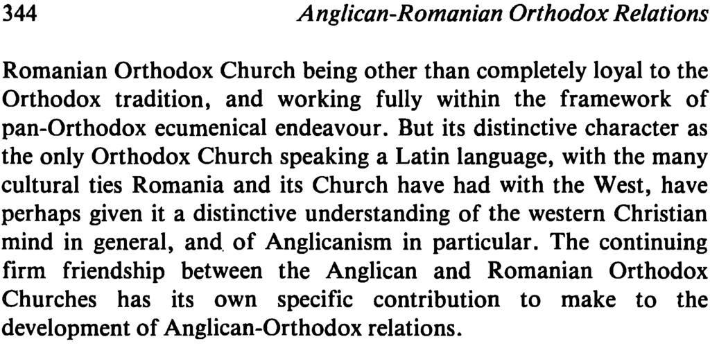 344 Anglican-Romanian Orthodox Relations Romanian Orthodox Church being other than completely loyal to the Orthodox tradition, and working fully within the framework of pan-orthodox ecumenical