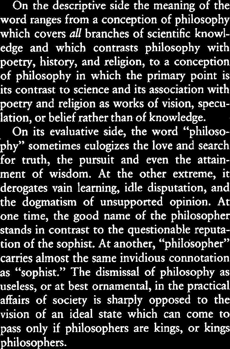 At the other extreme, it derogates vain learning, idle disputation, and the dogmatism of unsupported opinion.