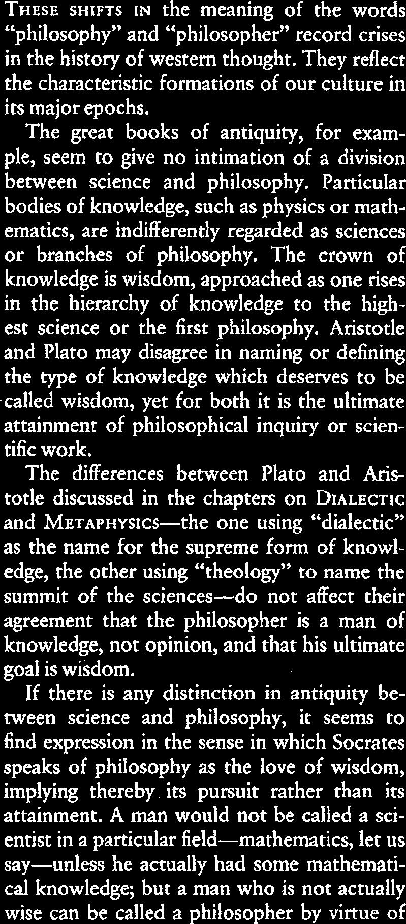 " The dismissal of philosophy as useless, or at best ornamental, in the practical affairs of society is sharply opposed to the vision of an ideal state which can come to pass only if philosophers are