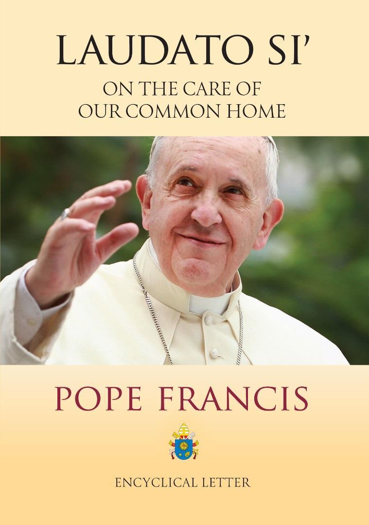 The encyclical through its title Laudato Si : an inclusive, inspiring and challenging faith statement (prophetic) Care: renewing our understanding of stewardship through relational anthropology