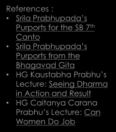 Powerful Role References : Srila Prabhupada s Purports for the SB 7 th Canto Srila Prabhupada s Purports from the