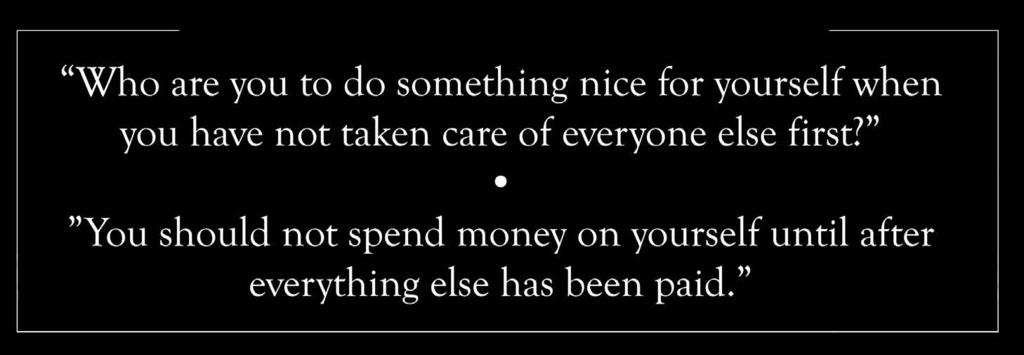 And: You should not spend money on yourself until after everything else has been paid. Shame is the other feeling that will come up for you.