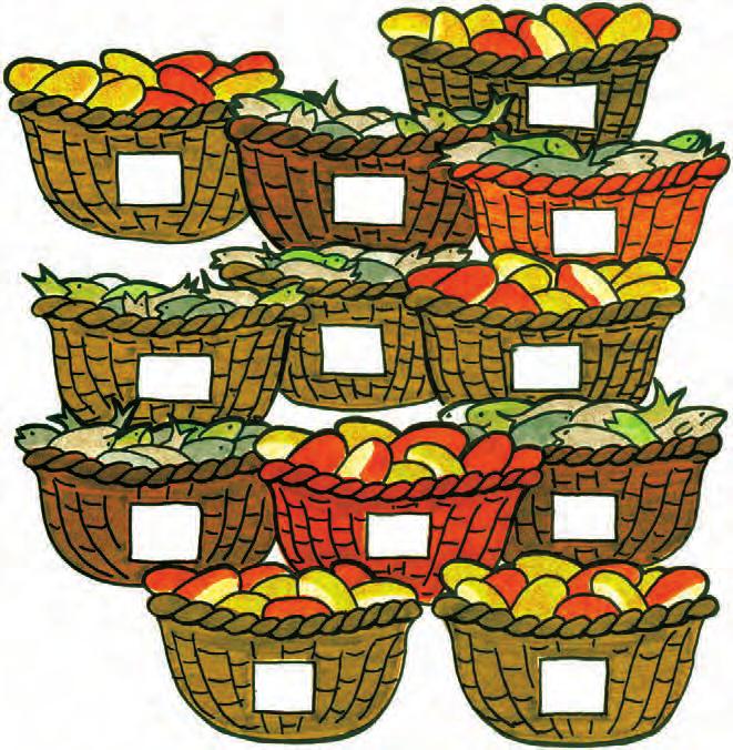 LESSON 15: JESUS IS THE BREAD OF LIFE Jesus asked His disciples to pick up all the leftover food and put it in baskets.