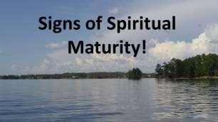 Signs of Spiritual Maturity! Introduction: I. This morning we talked about how to know if one is a true disciple of Christ. A.