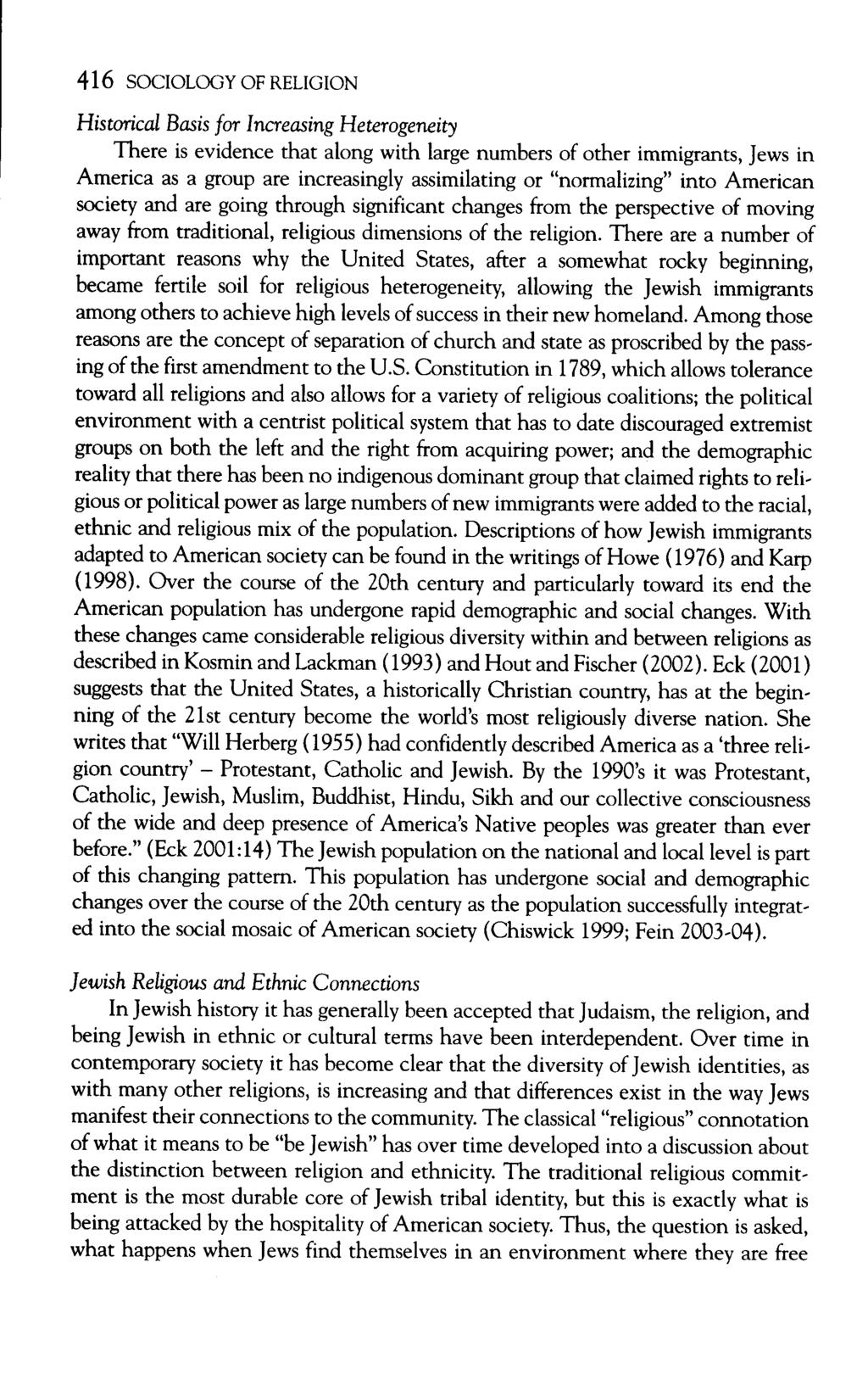 416 SOCIOLOGY OF RELIGION Historical Basis for Increasing Heterogeneity There is evidence that along with large numbers of other immigrants, Jews in America as a group are increasingly assimilating