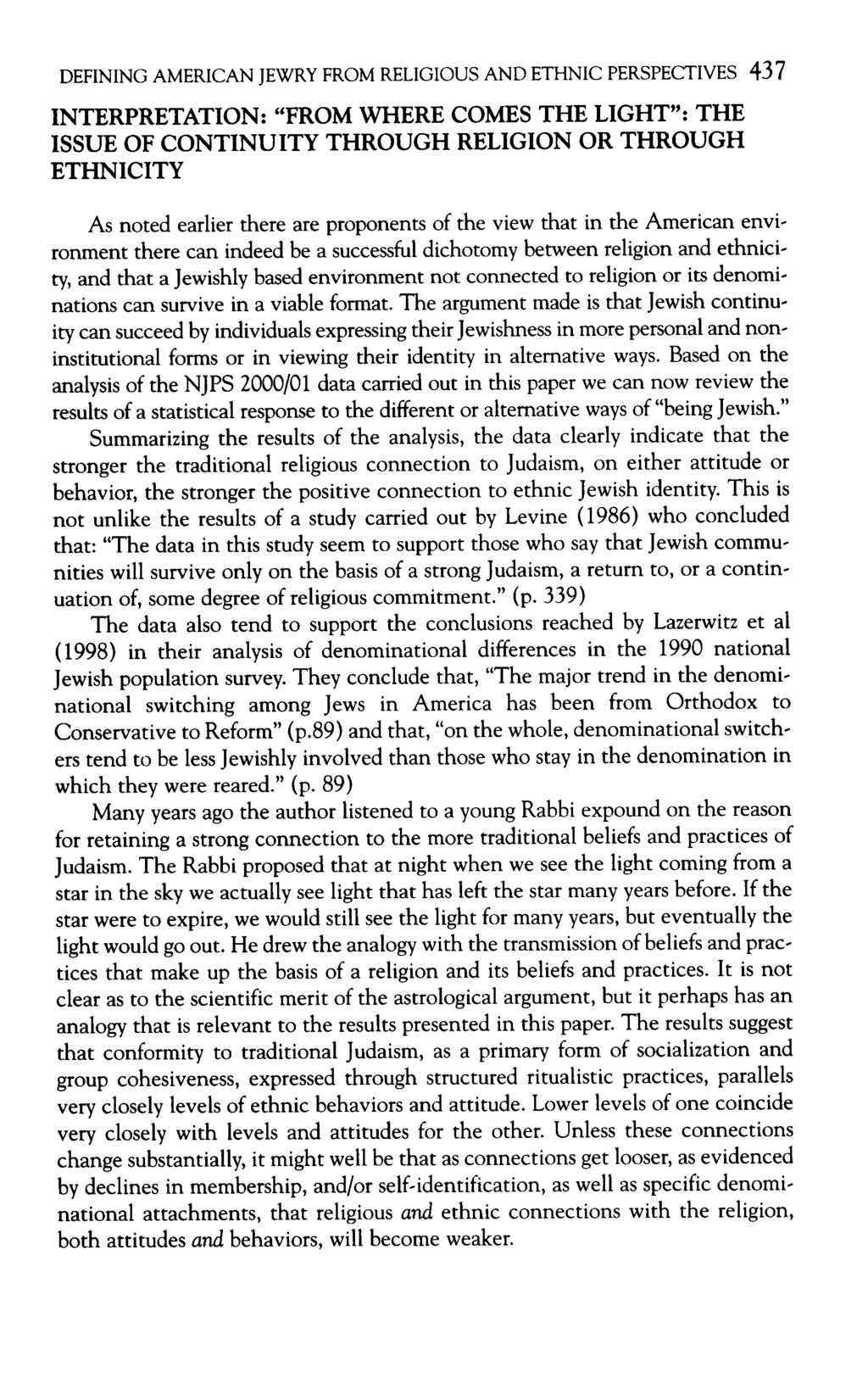 DEFINING AMERICAN JEWRY FROM RELIGIOUS AND ETHNIC PERSPECTIVES 437 INTERPRETATION: "FROM WHERE COMES THE LIGHT": THE ISSUE OF CONTINUITY THROUGH RELIGION OR THROUGH ETHNICITY As noted earlier there