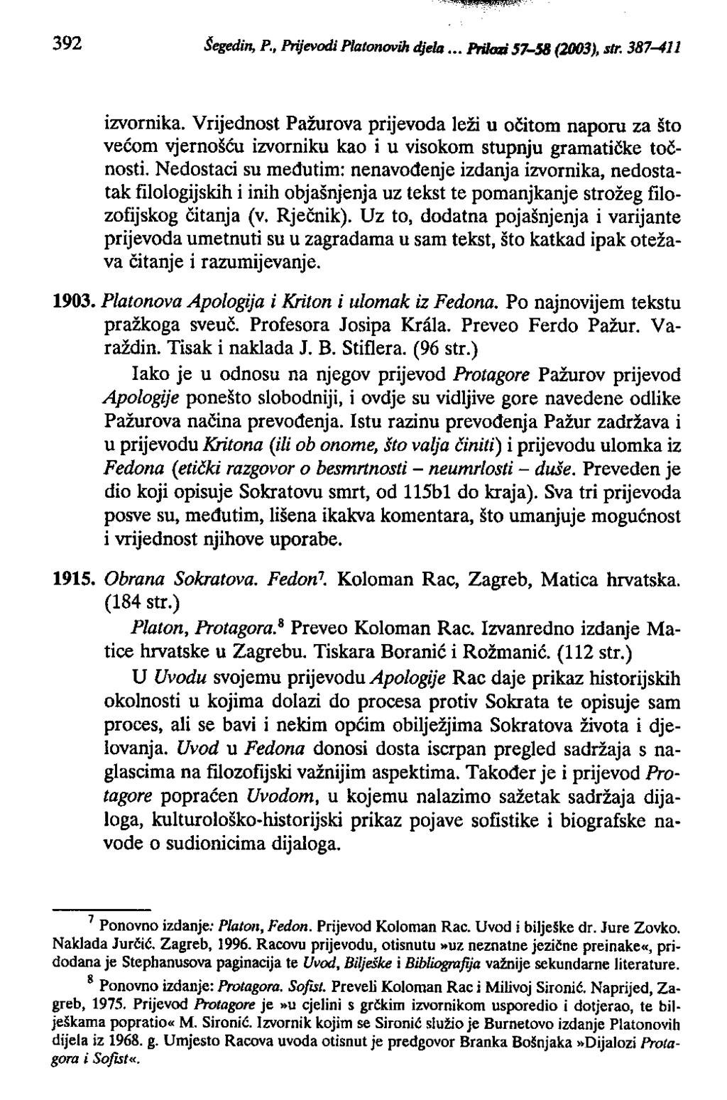 392 Šegedin, P., Prijevodi Platonovih djela ". prilazi 57-58 (2003), str. 387-411 izvornika.