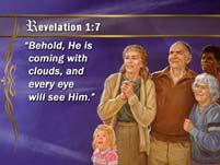 The Book of Revelation says, Revelation 1:7 Behold, He is coming with clouds, and every eye will see Him.
