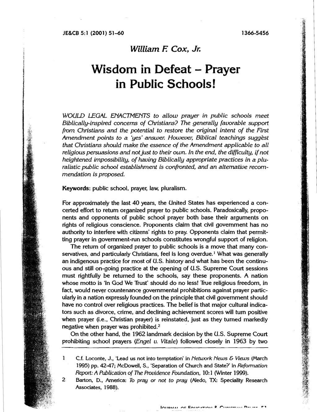 William E Cox, Jr. Wisdom in Defeat - Prayer in Public Schools! WOULD LEGAL EHACTMEIYTS to allow prayer in public schools meet Bib1 ical ly-inspired concern of Christians?