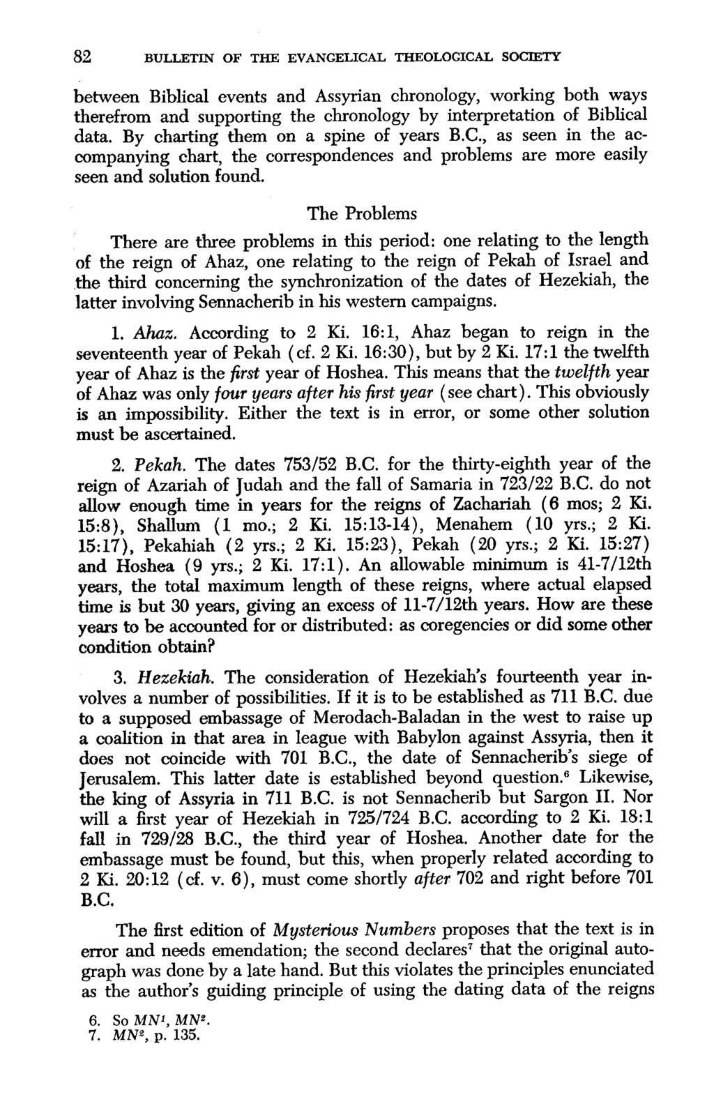 82 BULLETIN OF THE EVANGELICAL THEOLOGICAL SOCIETY between Biblical events and Assyrian chronology, working both ways therefrom and supporting the chronology by interpretation of Biblical data.