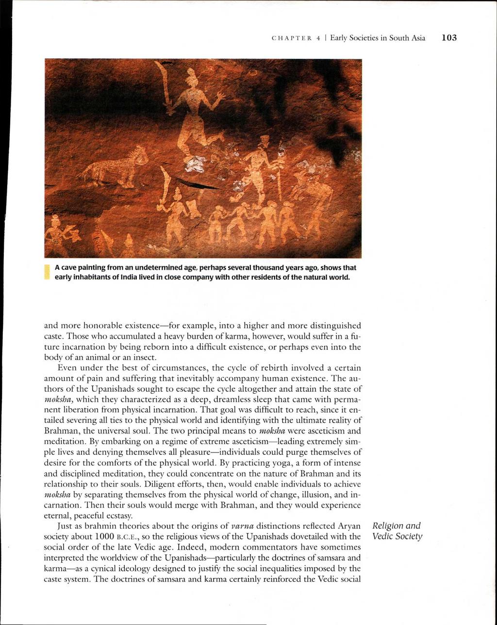 CHAPTER 4 I Early Societies in South Asia 103 A cave painting from an undetermined age, perhaps several thousand years ago, shows that early inhabitants of India lived in close company with other
