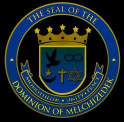 Dominion of Melchizedek Sovereign Body-Politic: 1 st Emergency Session February 21, 2015 Official Transcript of the History of the Dominion of Melchizedek as Told by the two longest standing members