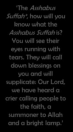 The Asshabus Suffah*, how will you know what the Asshabus Suffah is? You will see their eyes running with tears.