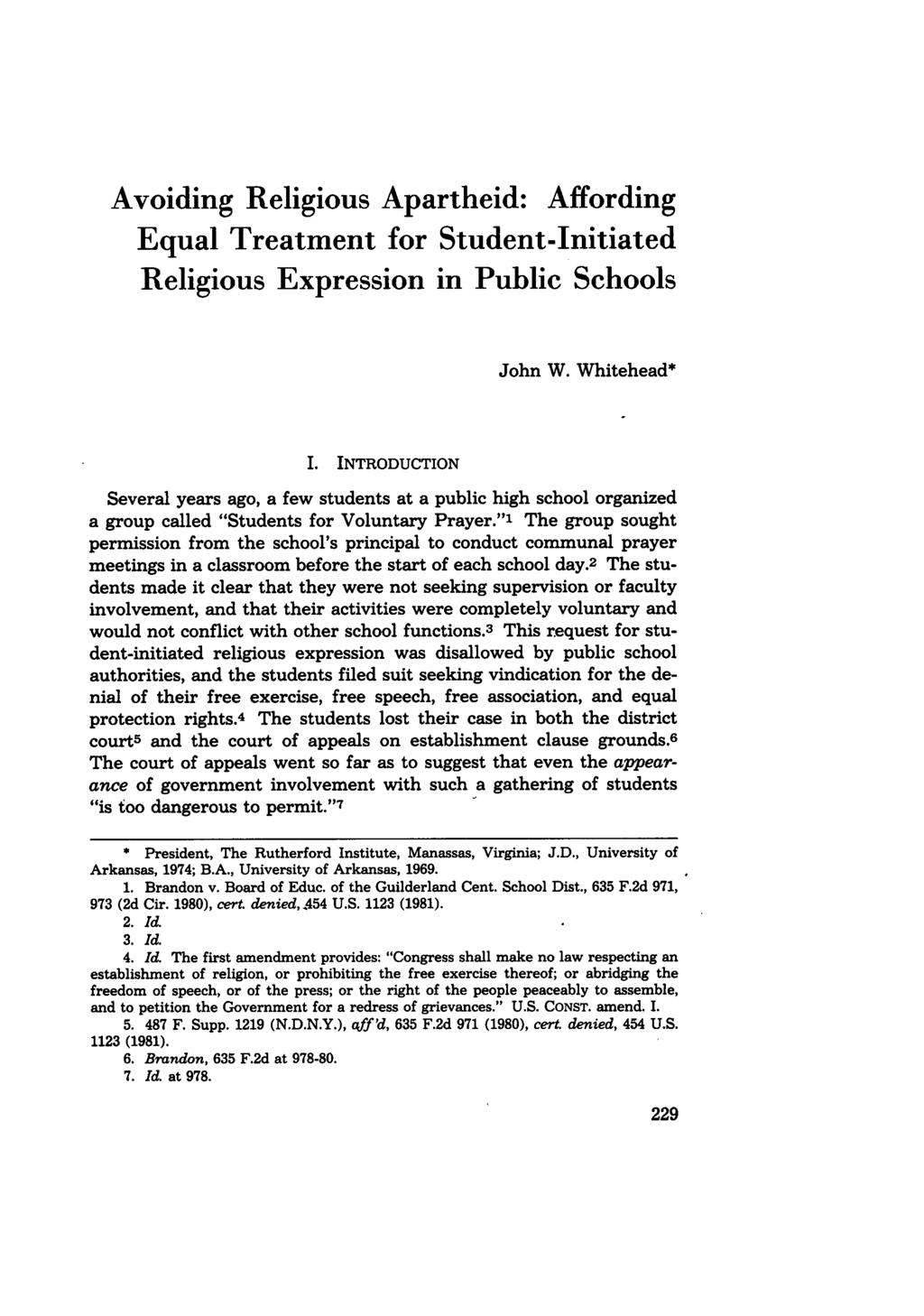 Avoiding Religious Apartheid: Affording Equal Treatment for Student-Initiated Religious Expression in Public Schools John W. Whitehead* I.