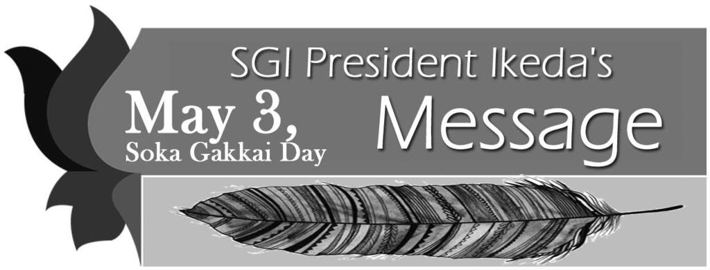 My dear friends of Nepal SGI, I wish you a brilliant Soka Gakkai Day and a happy Soka Gakkai Mothers Day!