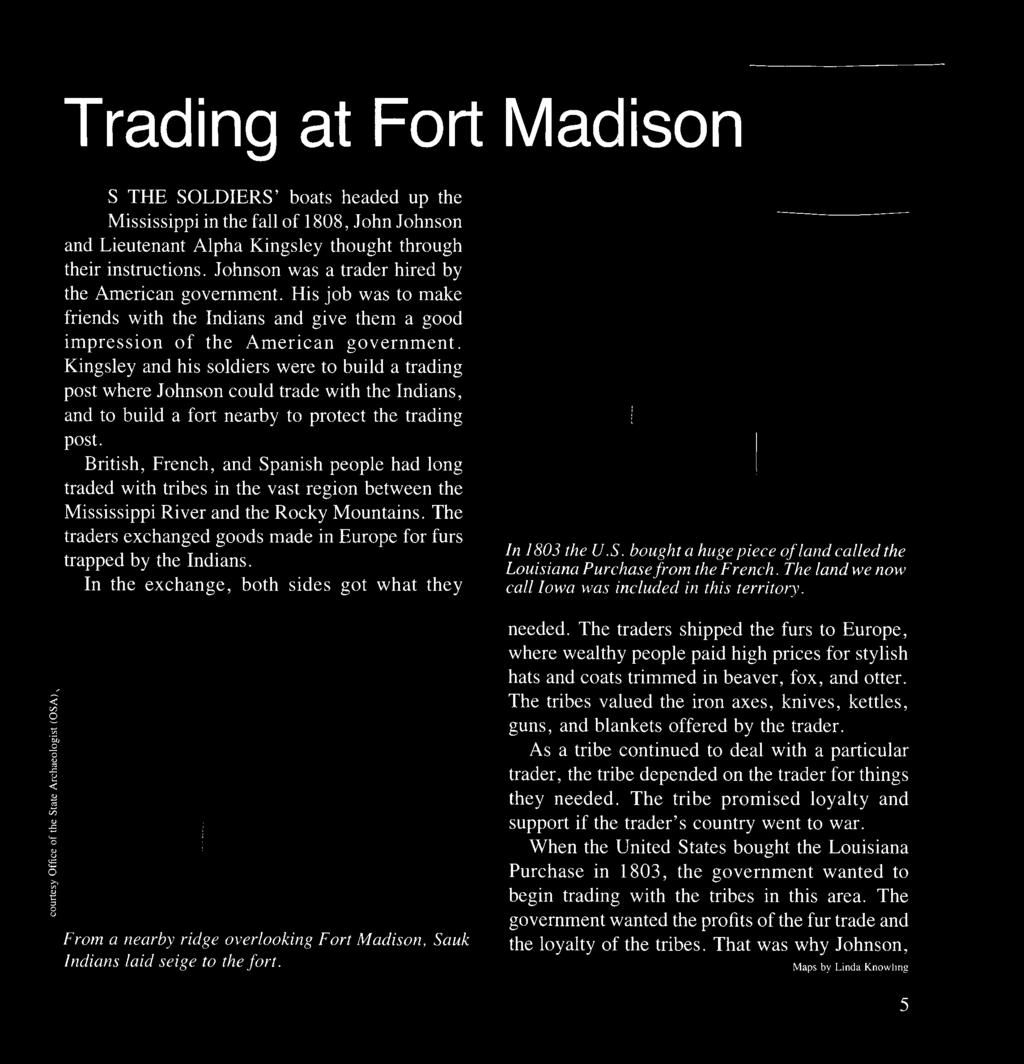 Kingsley and his soldiers were to build a trading post where Johnson could trade with the Indians, and to build a fort nearby to protect the trading post.