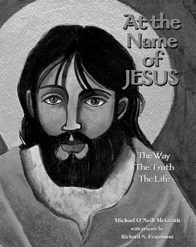 com At the Name of Jesus The Way, The Truth, The Life Art by Brother Michael O Neill McGrath, OSFS