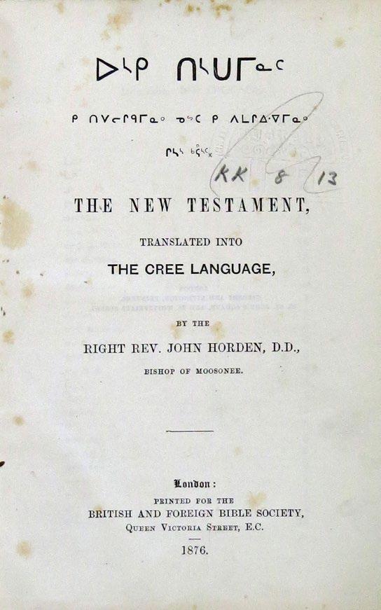 New Testament in Moose Cree (1876) 16 The New Testament in Moose Cree was published in London by the BFBS in 1876.