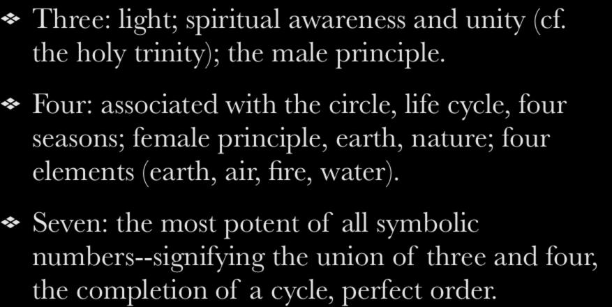 Numbers Three: light; spiritual awareness and unity (cf. the holy trinity); the male principle.