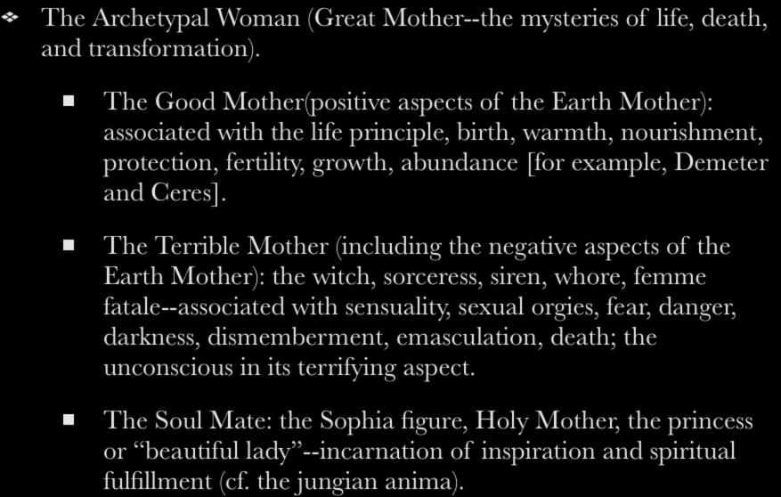 The Archetypal Woman The Archetypal Woman (Great Mother--the mysteries of life, death, and transformation).