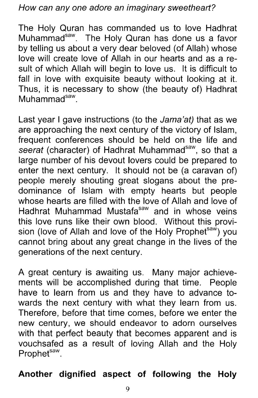 How can anyone adore an imaginary sweetheart? The Holy Quran has commanded us to love Hadhrat Muhammad saw.