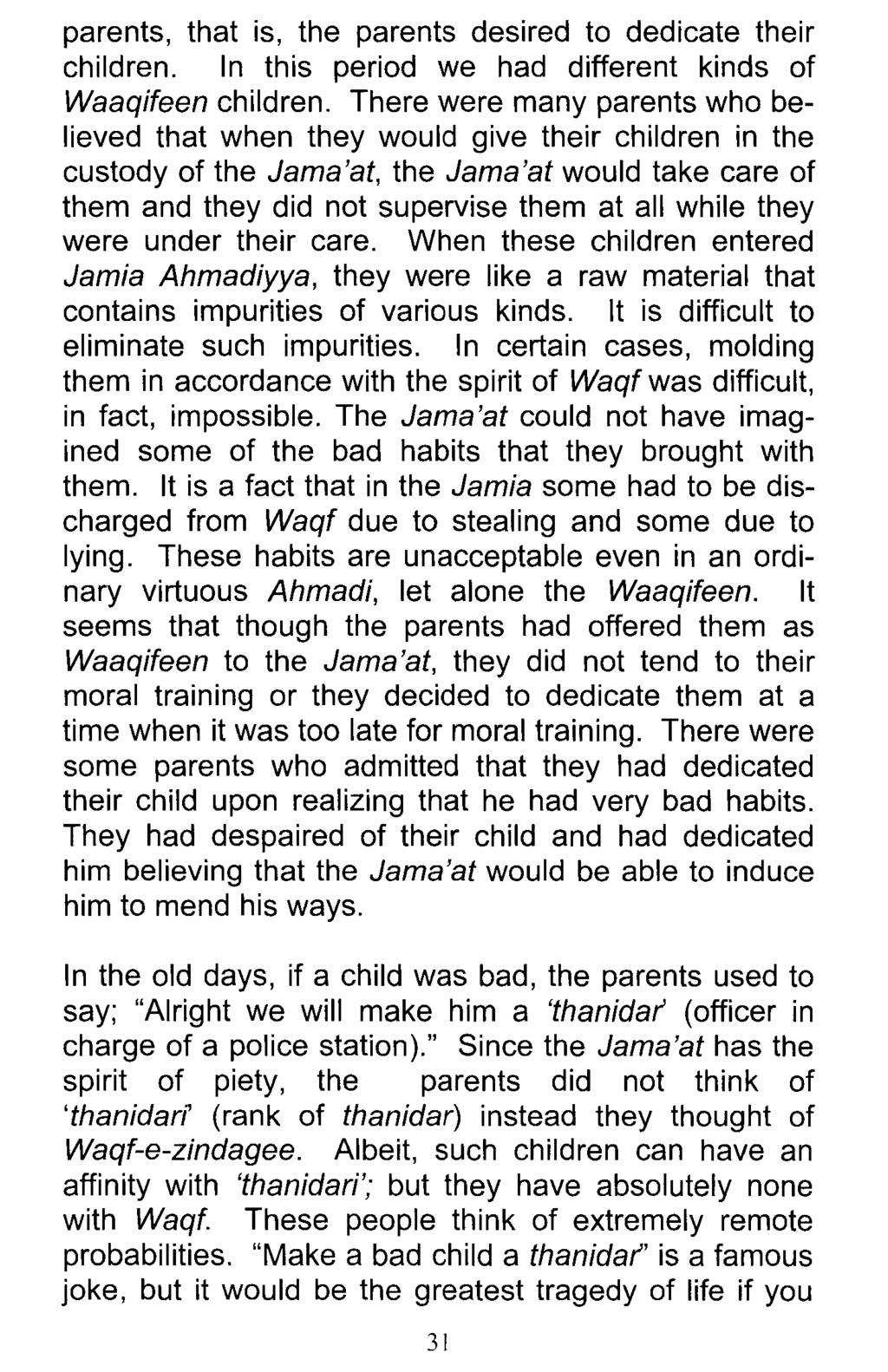 parents, that is, the parents desired to dedicate their children. In this period we had different kinds of Waaqifeen children.