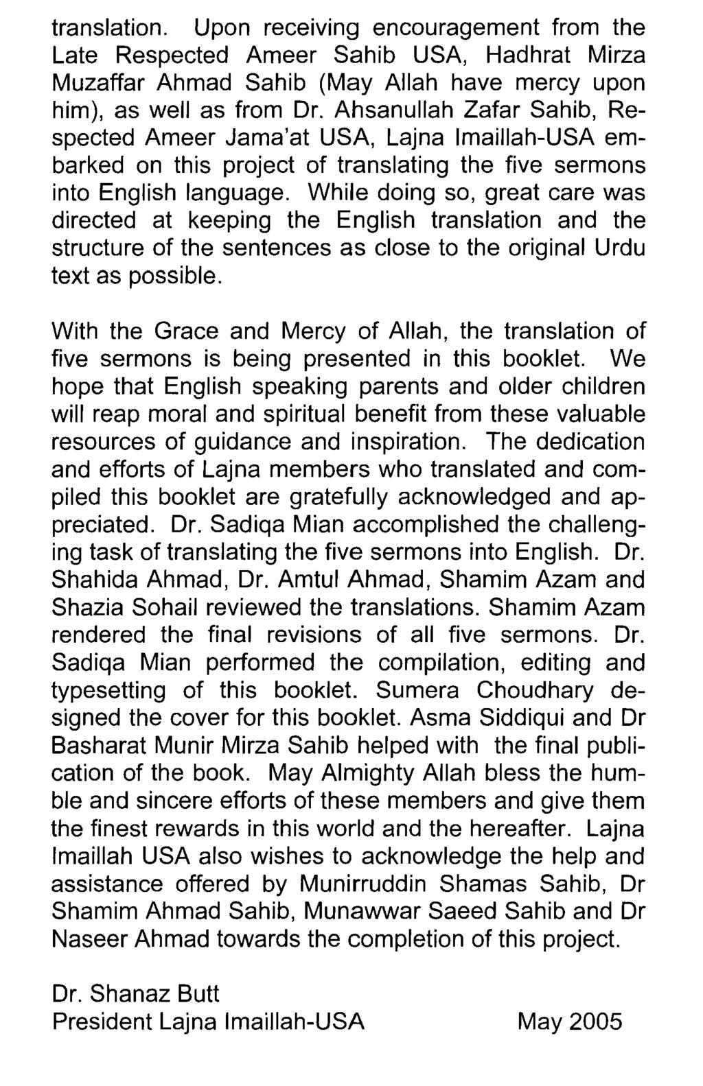 translation. Upon receiving encouragement from the Late Respected Ameer Sahib USA, Hadhrat Mirza Muzaffar Ahmad Sahib (May Allah have mercy upon him), as well as from Dr.