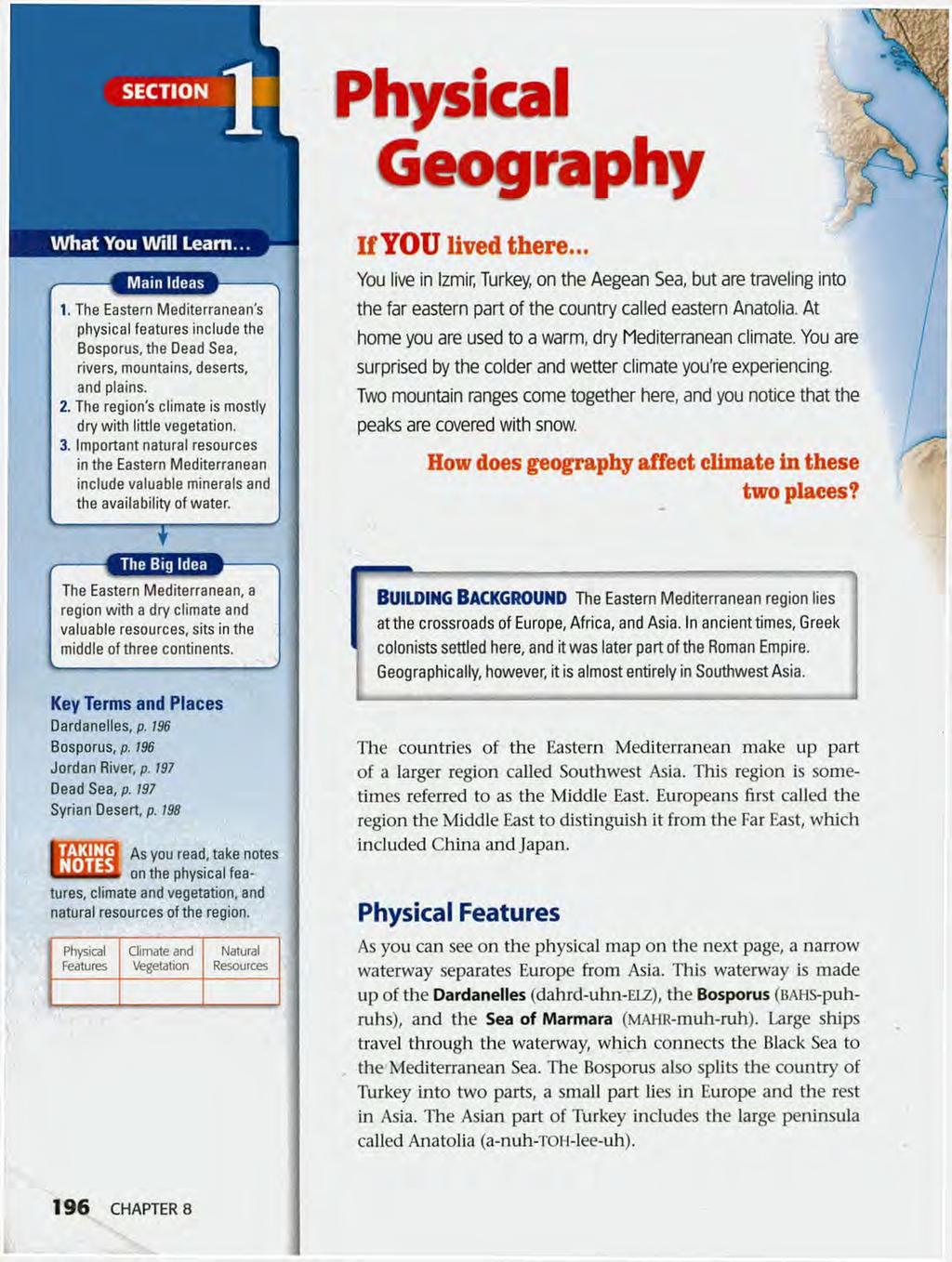 SECTION Physical Geography W h at You W ill Learn..., -------------- 1. The Eastern Mediterranean's physical features include the Bosporus, the Dead Sea, rivers, mountains, deserts, and plains. 2.