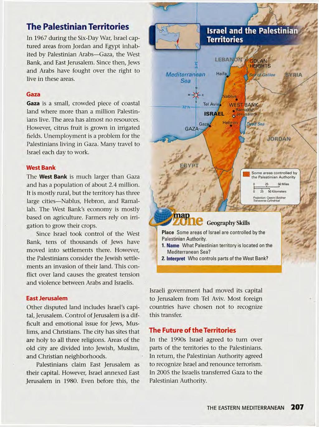 T he P a le stin ia n T erritories In 1967 during the Six-Day War, Israel captured areas from Jordan and Egypt inhabited by Palestinian Arabs Gaza, the West Bank, and East Jerusalem.