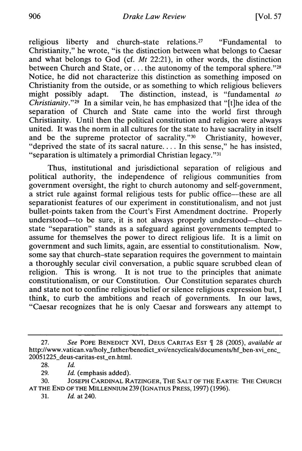 Drake Law Review [Vol. 57 religious liberty and church-state relations. 2 7 "Fundamental to Christianity," he wrote, "is the distinction between what belongs to Caesar and what belongs to God (cf.