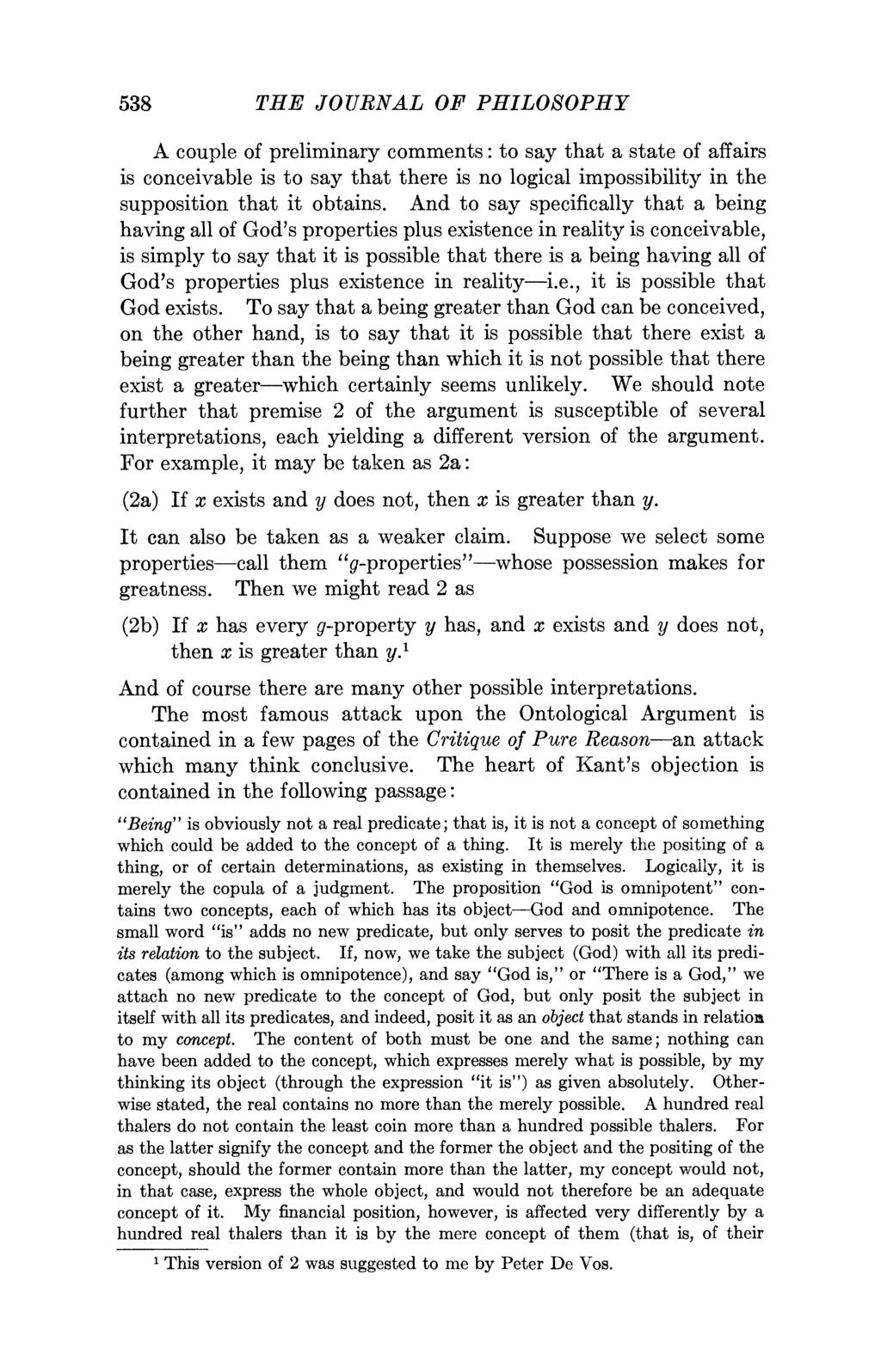 538 THE JOURNAL OF PHILOSOPHY A couple of preliminary comments: to say that a state of affairs is conceivable is to say that there is no logical impossibility in the supposition that it obtains.