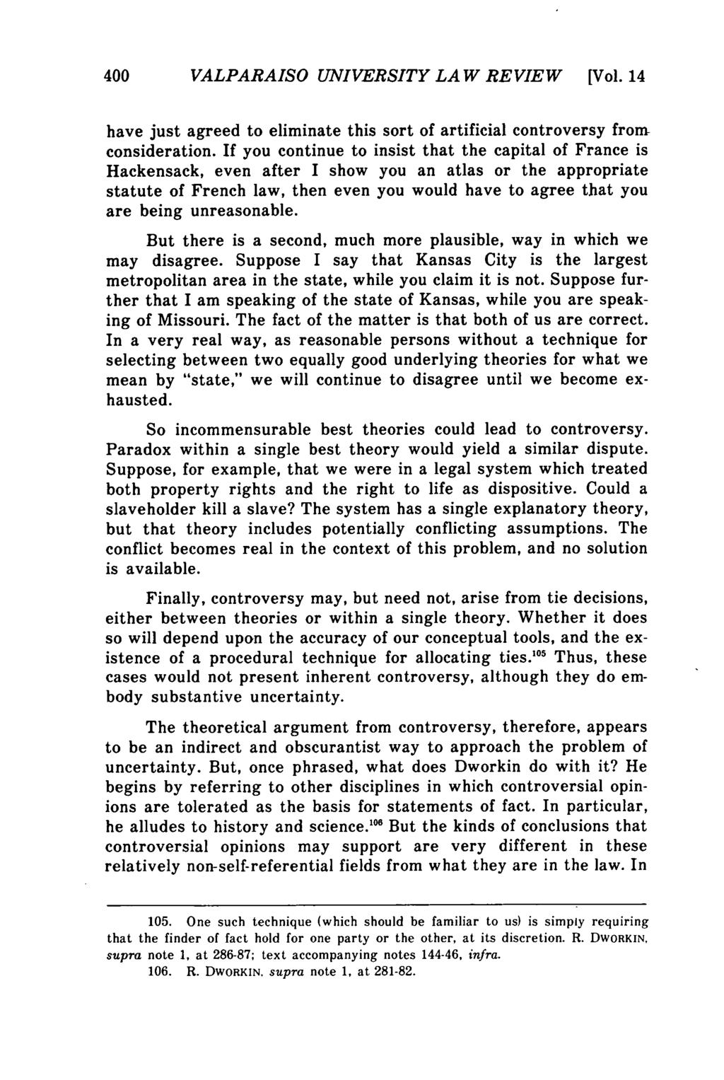 Valparaiso University Law Review, Vol. 14, No. 3 [1980], Art. 1 400 VALPARAISO UNIVERSITY LAW REVIEW [Vol. 14 have just agreed to eliminate this sort of artificial controversy from consideration.