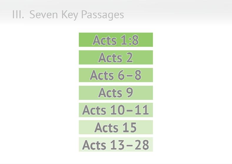 III. Seven Key Passages There are seven key passages in Acts that carry the story forward.