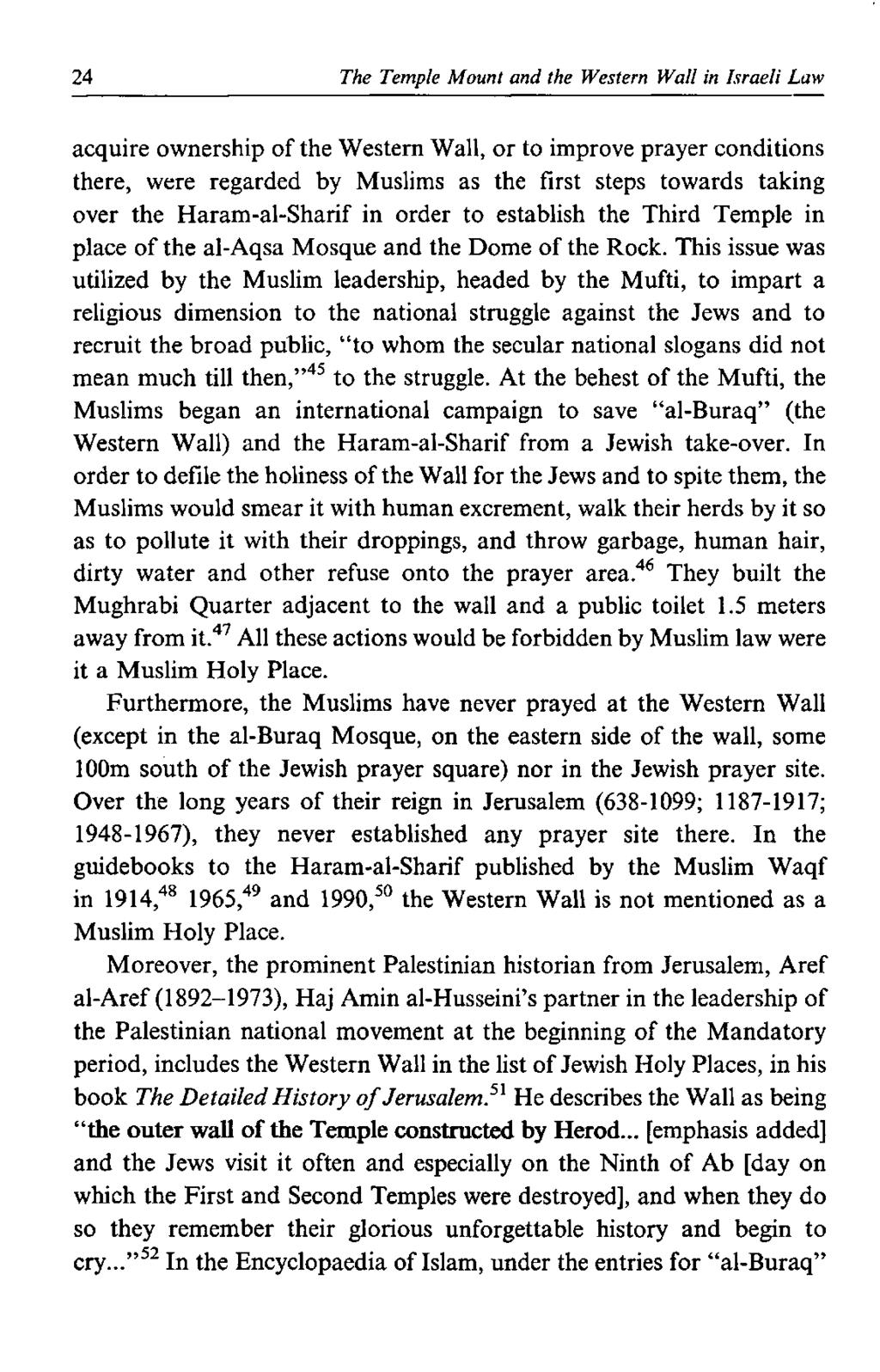 24 The Temple Mount and the Western Wall in Israeli Law acquire ownership of the Western Wall, or to improve prayer conditions there, were regarded by Muslims as the first steps towards taking over