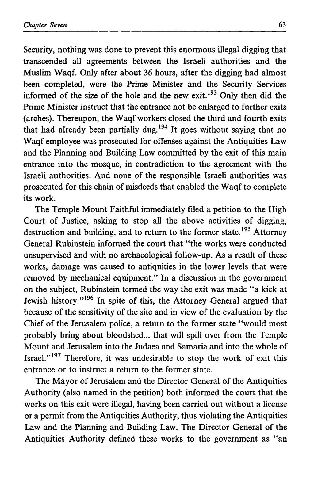 Chapter Seven 63 Security, nothing was done to prevent this enormous illegal digging that transcended all agreements between the Israeli authorities and the Muslim Waqf.