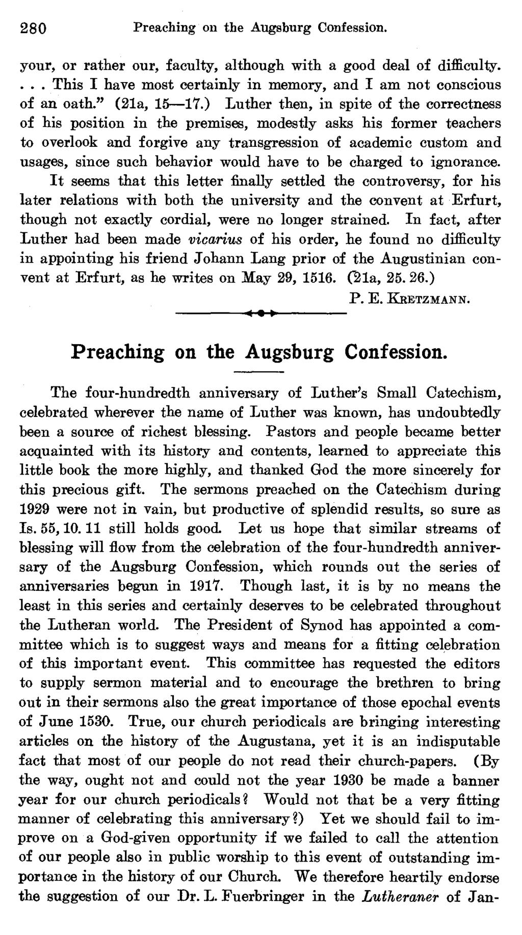 280 Preaching on the Augsburg Confession. your, or rather our, faculty, although with a good deal of difficulty.... This I have most certainly in memory, and I am not conscious of an oath.