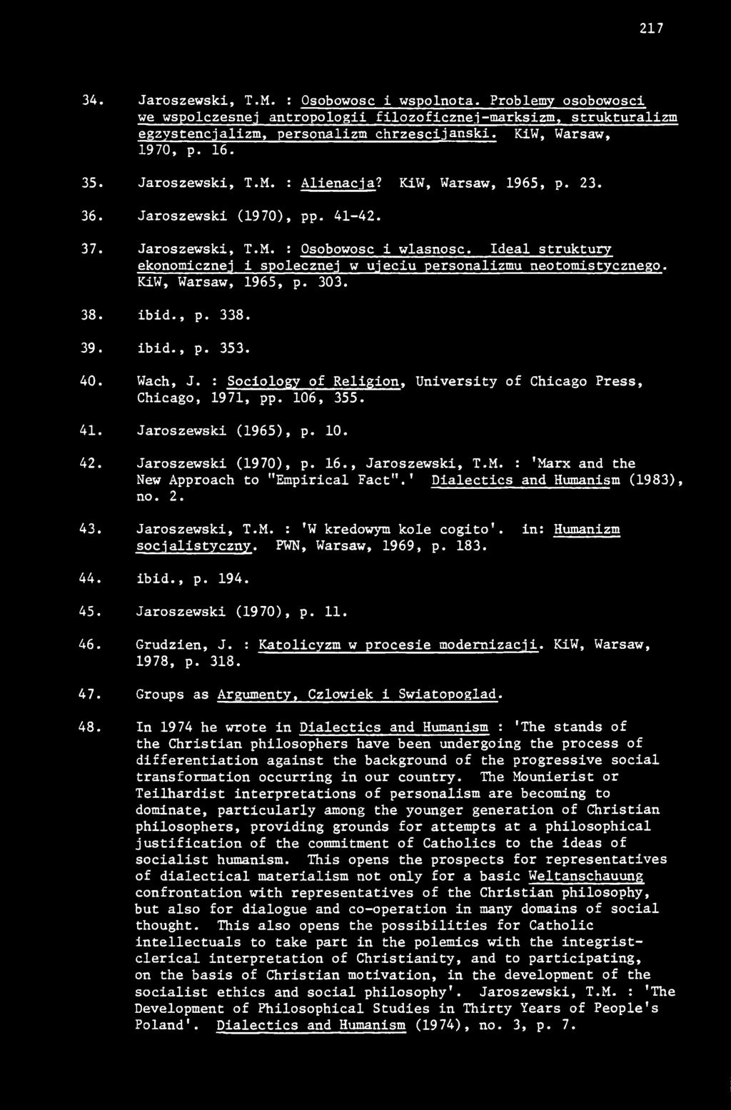 : 'Marx and the New Approach to "Empirical Fact".' Dialectics and Humanism (1983), no. 2. 43. Jaroszewski, T.M. : 'W kredowym kole cogito'. in: Humanizm socjalistyczny. PWN, Warsaw, 1969, p. 183. 44.