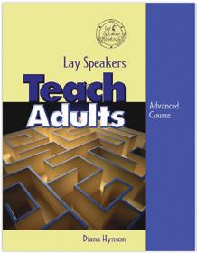 OTHER ADVANCED COURSES Teach Adults This course is designed to help provide a basic understanding of the ways in which adults learn and grow. Teach Adults Diana L. Hynson Leader s Guide DRPDF10 $8.