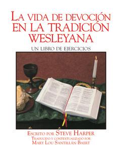 00 (PDF Only) Devotional Life in the Wesleyan Tradition Steve Harper Participant s Book 740 978-0-8358-0740-1 $11.