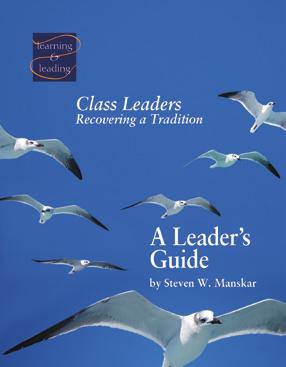 ADVANCED COURSES Heritage Class Leaders This course will explore the office of class leader in the Wesleyan Methodist tradition.