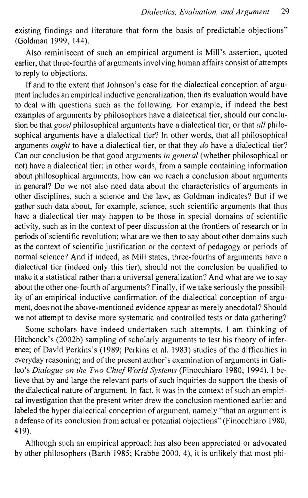 Dialectics, Evaluation, and Argument 29 existing findings and literature that form the basis of predictable objections" (Goldman 1999, 144).