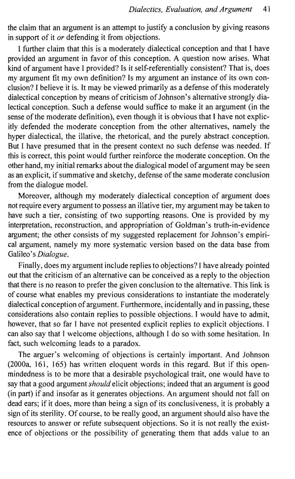 Dialectics, Evaluation, and Argument 41 the claim that an argument is an attempt to justify a conclusion by giving reasons in support of it or defending it from objections.