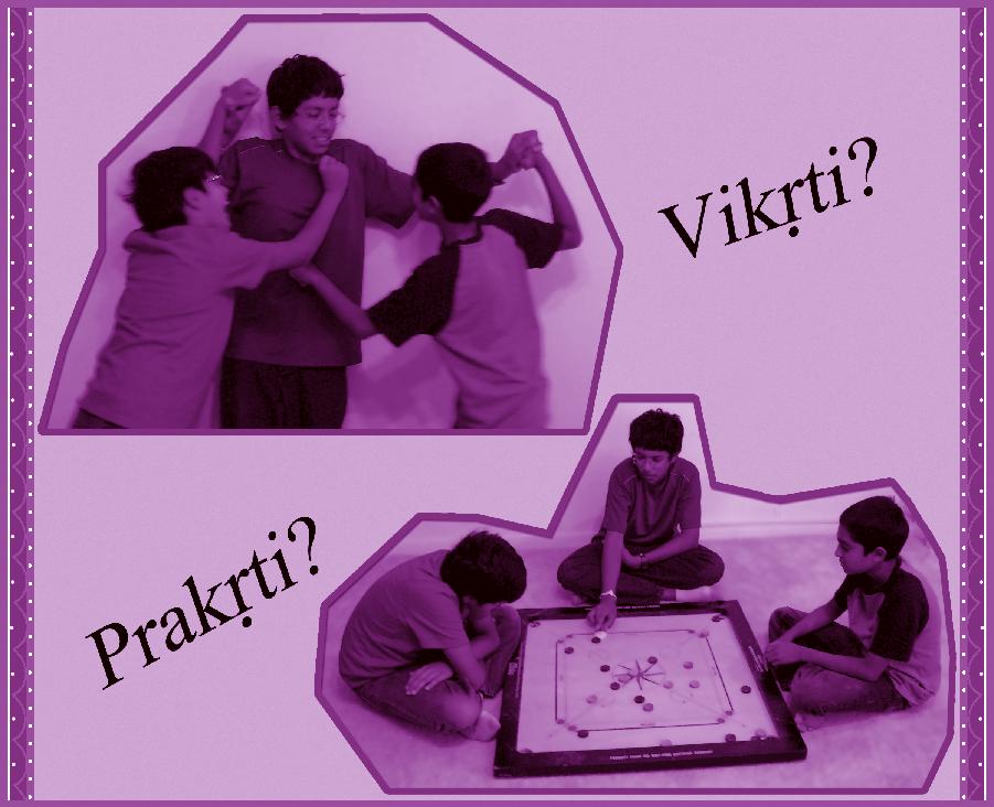 Copy the pictures given in the Appendix and show children the difference between prakåti and vikåti. To prevent prakåti from turning into vikåti, what we need is sañskåti, culture.