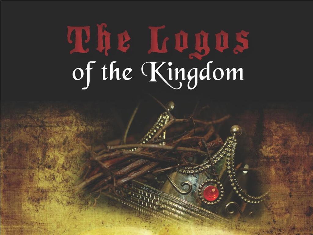 THE LOGOS OF THE KINGDOM The Logos Of The Kingdom A Theological Summary