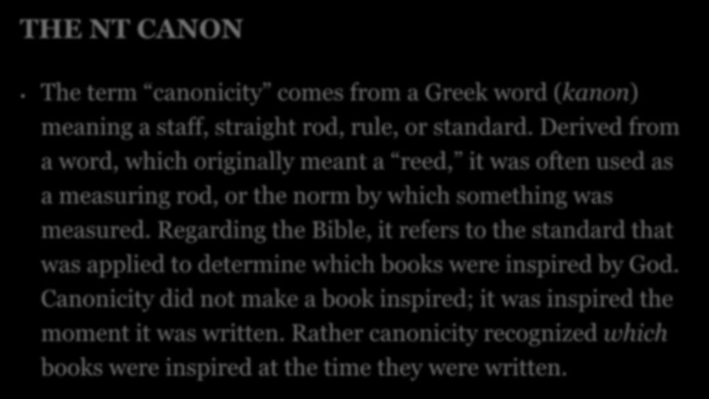 THE NT CANON The term canonicity comes from a Greek word (kanon) meaning a staff, straight rod, rule, or standard.