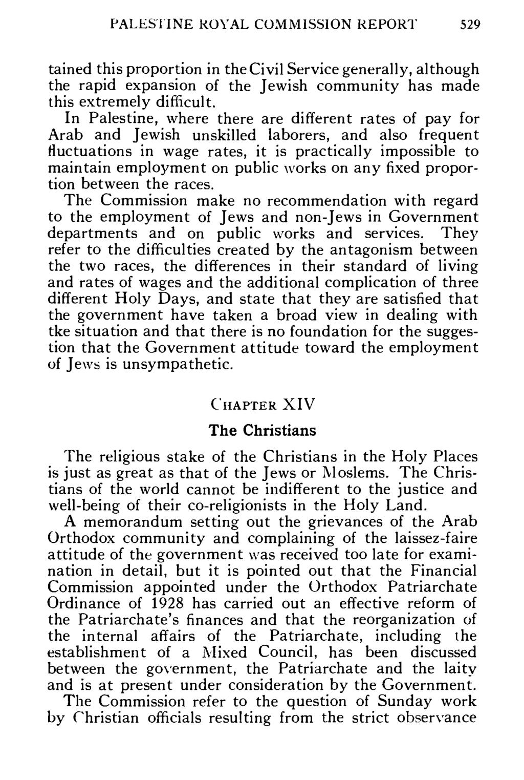 PALESTINE KOVAL COMMISSION REPORT 529 tained this proportion in the Civil Service generally, although the rapid expansion of the Jewish community has made this extremely difficult.